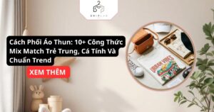 Cách Phối Áo Thun_ 10+ Công Thức Mix Match Trẻ Trung, Cá Tính Và Chuẩn Trend