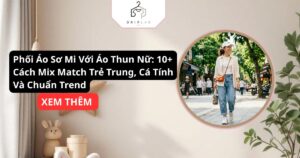 Phối Áo Sơ Mi Với Áo Thun Nữ 10+ Cách Mix Match Trẻ Trung, Cá Tính Và Chuẩn Trend