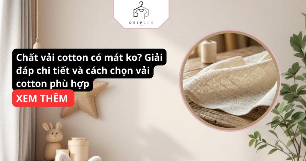 Chất vải cotton có mát ko Giải đáp chi tiết và cách chọn vải cotton phù hợp