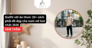 Outfit với áo thun: 25+ cách phối đồ đẹp cho nam nữ hot nhất 2026