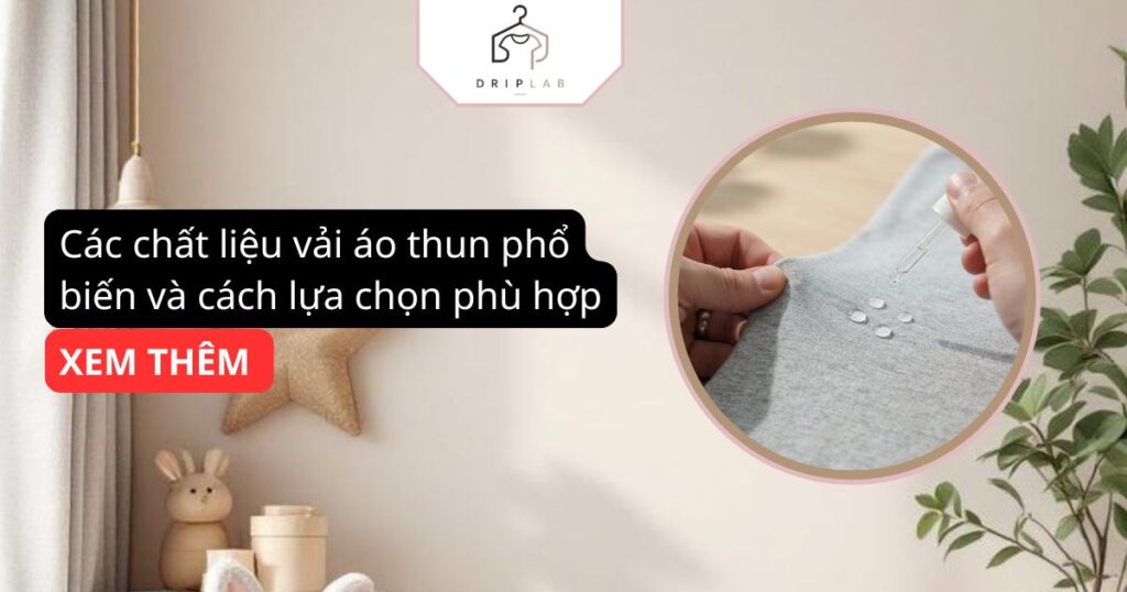 Các chất liệu vải áo thun phổ biến và cách lựa chọn phù hợp