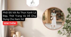 Phối Đồ Với Áo Thun Xanh Lá Đẹp, Thời Trang Và Dễ Ứng Dụng Cho Nam Nữ